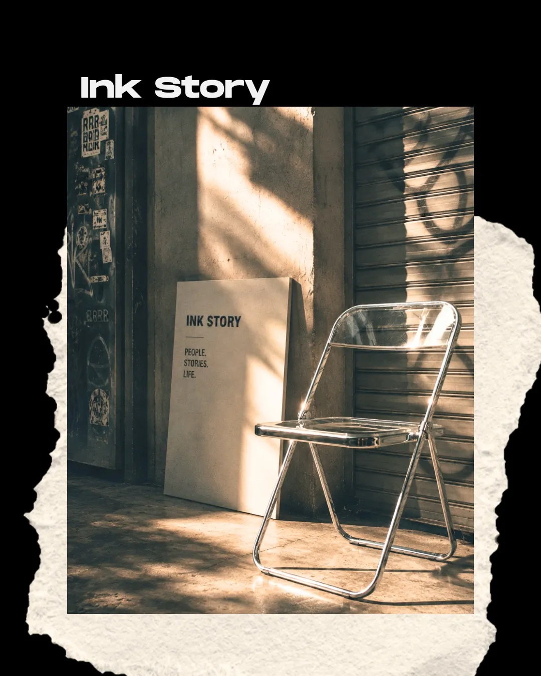 Ink Story のビジュアル。木漏れ日の差す壁際に置かれた透明な椅子と、INK STORY・PEOPLE. STORIES. LIFE. と書かれたボード